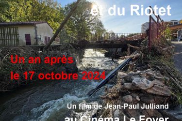 Film documentaire « Sur les bords de la Déôme… et du Riotet / Un an après le 17 octobre 2024″_Bourg-Argental